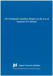JCI Technical Committee Report on the Use of Seawater in Concrete