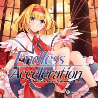 Endless Acceleration -Amateras Records Remixes Vol.4--