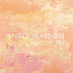 MISO  MAISON