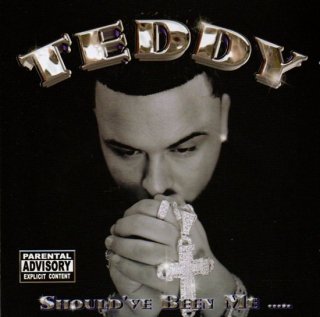 Teddy - Should've Been Me