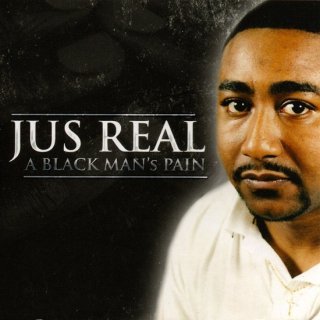 Jus Real - A Black Man's Pain