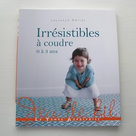 Irresistibles a coudre : 0 a 3 ans
