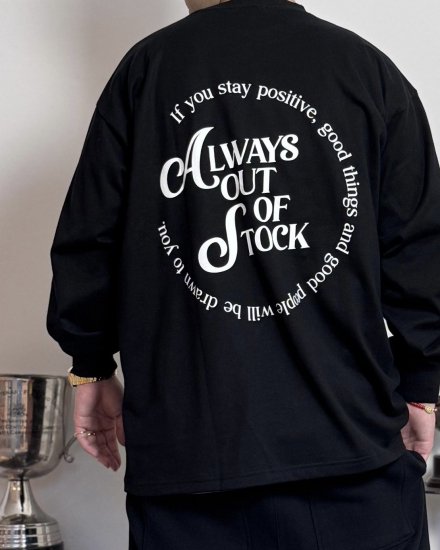 ALWAYS OUT OF STOCK IF YOU STAY POSITIVE L/S TEEBLACK2025ղ 2.1(sat) 21:00  Release