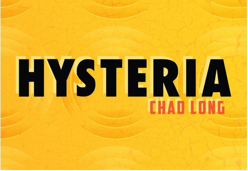 ҥƥꥢHysteria by Chad Long