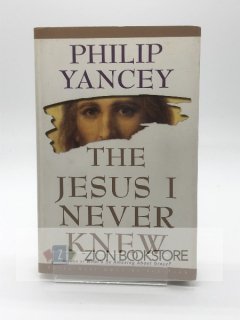 The Jesus I Never Knew Philip Yancey