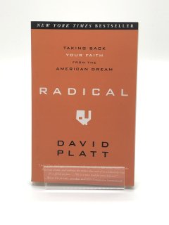 Radical Taking Back Your Faith from the American Dream DAVID PLATT