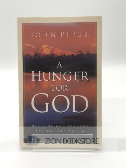 A HUNGER FOR GOD John Piper - ZION BOOKSTORE