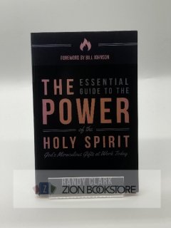 The Essential Guide to the Power of the Holy Spirit Randy Clark