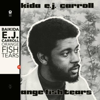 <strong>Baikida E.J. Carroll</strong> - Orange Fish TearsLP