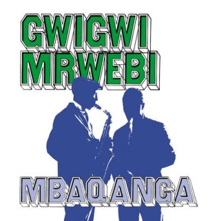 <strong>Gwigwi Mrwebi</strong> - MbaqangaLP