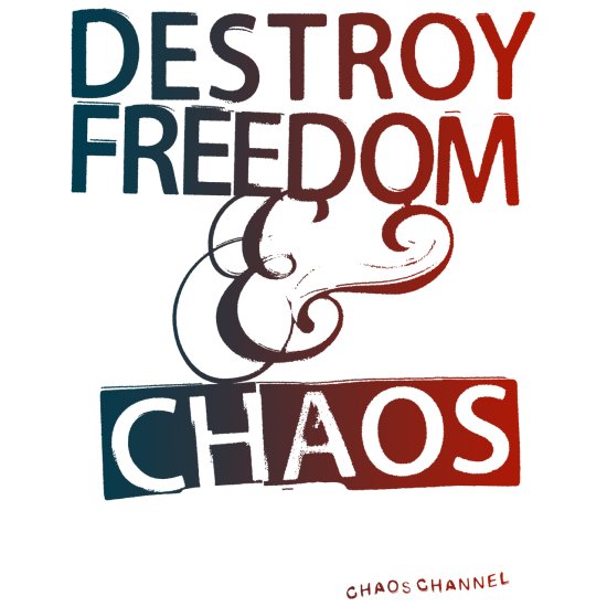 "DESTROY, FREEDOM & CHAOS - T/S" CHAOSCHANNEL