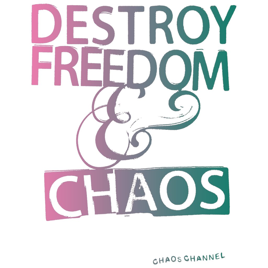 "DESTROY, FREEDOM & CHAOS - T/S" CHAOSCHANNEL