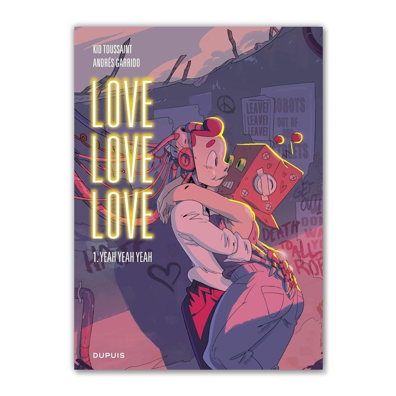 Хɥǥ͡LOVE LOVE LOVE TOME 1 : YEAH YEAH YEAHKID TOUSSAINT (SCENARIO), ANDRES GARRIDO (DESSINS)