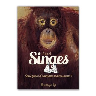 Хɥǥ͡SINGES - QUEL GENRE D'ANIMAUX SOMMES-NOUS ? AUREL