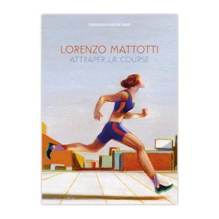 󥰥졼ŸϿANGOULEME CATALOGUE - LORENZO MATTOTTI : ATTRAPER LA COURSELORENZO MATTOTTI