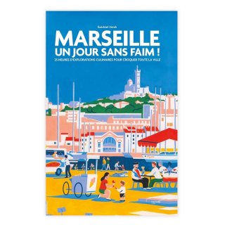 MARSEILLE : UN JOUR SANS FAIM ! 25 HEURES D'EXPLORATIONS CULINAIRES POUR CROQUER TOUTE LA VILLE