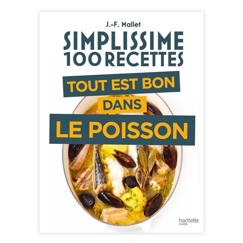 쥷ܡSIMPLISSIME : 100 RECETTES : TOUT EST BON DANS LE POISSONJEAN-FRANCOIS MALLET