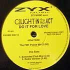 CAUGHT IN THE ACT  DO IT FOR LOVE