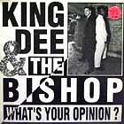 KING DEE & THE BISHOP  WHAT'S YOUR OPINION?