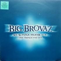 BIG BROVAZ  WE WANNA THANK YOU (THE THINGS YOU DO)