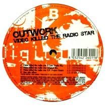 OUTWORK  VIDEO KILLED THE RADIO STAR