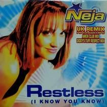 NEJA  RESTLESS (I KNOW YOU KNOW)  (UK REMIX)
