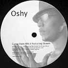 OSHY  COME HERE WIT IT