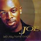 JOE  LET'S STAY HOME TONIGHT