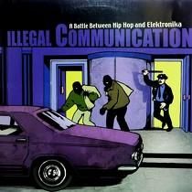 ILLEGAL COMMUNICATION  A BATTLE BETWEEN HIP HOP AND ELEKTRONIKA