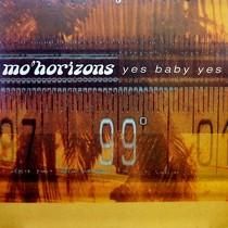 MO' HORIZONS  YES BABY YES  / FEVER 99