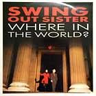 SWING OUT SISTER  WHERE IN THE WORLD?