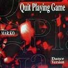 MAR.KO  QUIT PLAYING GAME