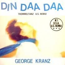 GEORGE KRANZ  DIN DAA DAA  (U.S. REMIX)
