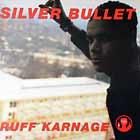 SILVER BULLET  RUFF KARNAGE  / 20 SECONDS TO COMPLY