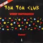 TOM TOM CLUB  WORDY RAPPINGHOOD