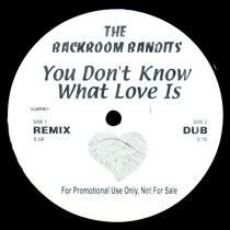 BACKROOM BANDITS  YOU DON'T KNOW WHAT LOVE IS