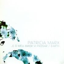 PATRICIA MARX  ...E O MEU AMOR VI PASSAR