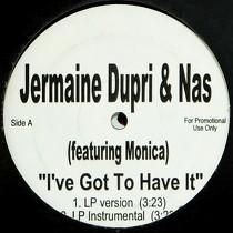 JERMAINE DUPRI  & NAS ft. MONICA  I'VE GOT TO HAVE IT