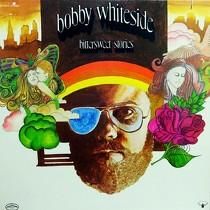 BOBBY WHITESIDE  BITTERSWEET STORIES