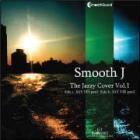 SMOOTH J  THE JAZZY COVER  VOL.1 (SAY YES)