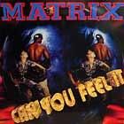MATRIX  CAN YOU FEEL IT