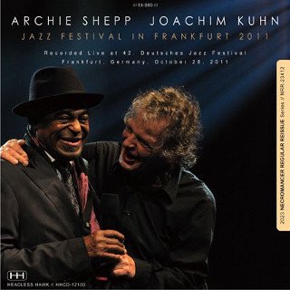 Archie Shepp and Joachim Kuhn(å & 襢ҥࡦ塼)/ JAZZ FESTIVAL IN FRANKFURT 20112CDR