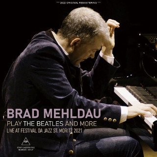 Brad Mehldau(֥åɡɡ)/ PLAY THE BEATLES AND MORE / LIVE AT FESTIVAL DA JAZZ ST. MORITZ 2021CDR