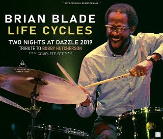 Brian Blade(֥饤󡦥֥쥤)/ LIFE CYCLES / TWO NIGHTS AT DAZZLE 2019 / TRIBUTE TO BOBBY HUTCHERSON4CDR