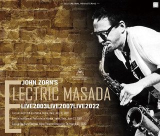 John Zorn's Electric Masada(󡦥)/ LIVE2003LIVE2007LIVE20224CDR