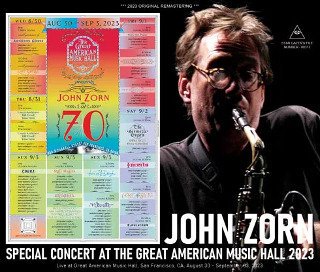 John Zorn at 70(󡦥)/ SPECIAL CONCERT AT THE GREAT AMERICAN MUSIC HALL 20234CDR