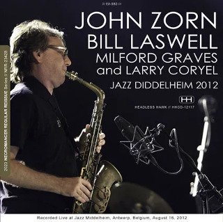 John Zorn, Bill Laswell, Milford Graves and Larry Coryell / JAZZ MIDDELHEIM 2012CDR