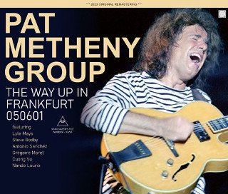 Pat Metheny Group(ѥåȡ᥻ˡ)/ THE WAY UP IN FRANKFURT 0506013CDR