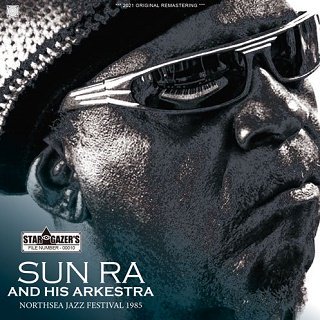 Sun Ra and His Arkestra(󡦥)/ NORTHSEA JAZZ FESTIVAL 1985 CDR