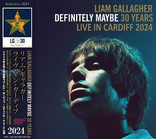 Liam Gallagher(リアム・ギャラガー)/ DEFINITELY MAYBE 30 YEARS LIVE IN CARDIFF 2024  【2CD】 - コレクターズCD通販 TANGERINE ECHO